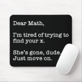 Dear Math, I'm Tired Of Trying To Find Your X Muismat (Met muis)
