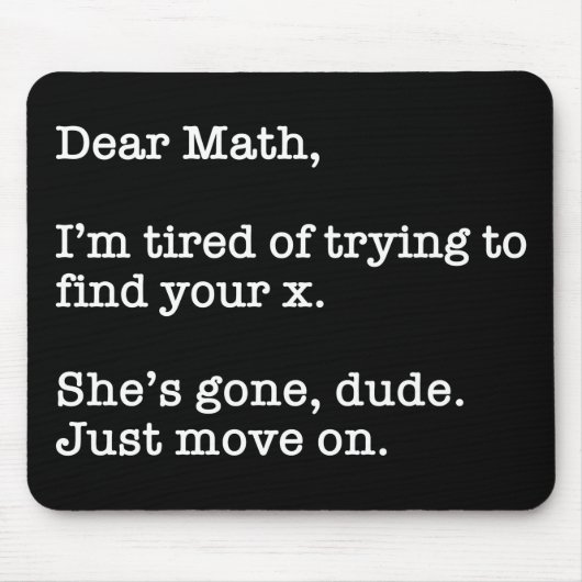 Dear Math, I'm Tired Of Trying To Find Your X Muismat (Voorkant)