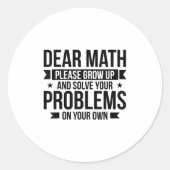 Dear Math Please Grow Up Mathematician Math Equati Ronde Sticker (Voorkant)
