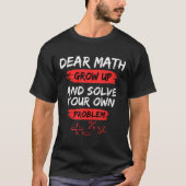 Dear Math Quote Funny For Teacher And Student T-shirt (Voorkant)