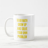 Dear Math Solve Your Own Problem Funny Math Quote Koffiemok (Links)