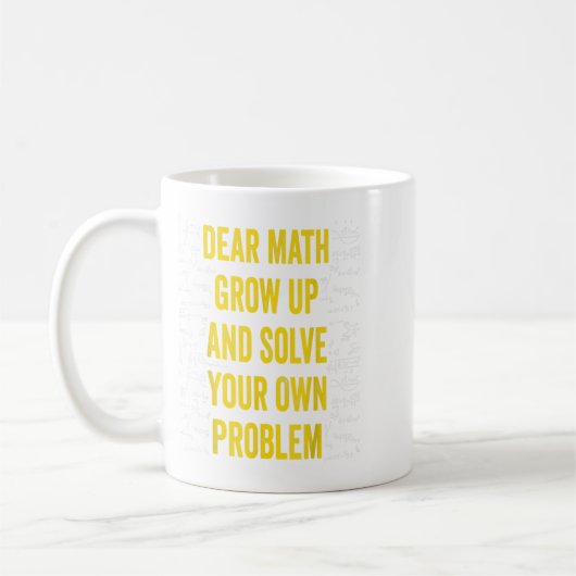 Dear Math Solve Your Own Problem Funny Math Quote Koffiemok (Links)