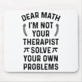 Dear Math Solve Your Own Problems Funny Quote Humo Muismat (Voorkant)