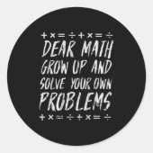 Dear Math Solve Your Own Problems Funny Sarcastic Ronde Sticker (Voorkant)
