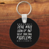 Dear Math Solve Your Own Problems Funny Sarcastic  Sleutelhanger (Voorkant)