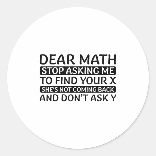 Dear Math Stop Asking Me Euphemism Quote Ronde Sticker (Voorkant)