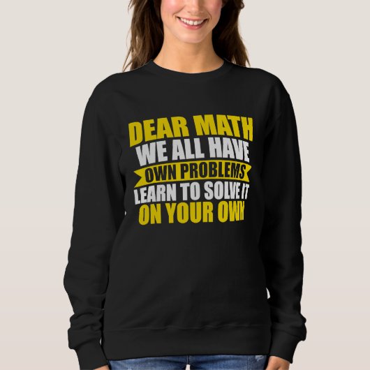 dear math we all have own problems math trui (Voorkant)