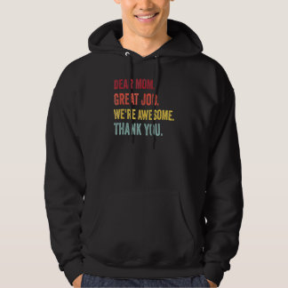 Dear Mom Great Job We re Awesome Thank You Mother  Hoodie