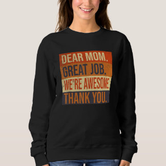 Dear Mom Great Job We re Awesome Thank You Mothers Trui