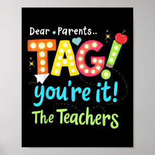 Dear Parents Label You're It Love Teachers Las Poster