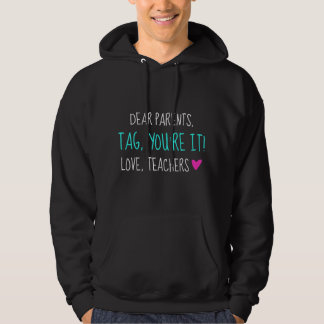 Dear Parents Tag You're It Love Teachers Graduatio Hoodie