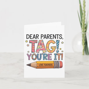Dear Parents Tag You're It Love Teachers Last Day Kaart
