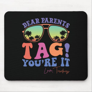 Dear Parents Tag You're It Love Teachers Last Day Muismat