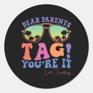 Dear Parents Tag You're It Love Teachers Last Day Ronde Sticker