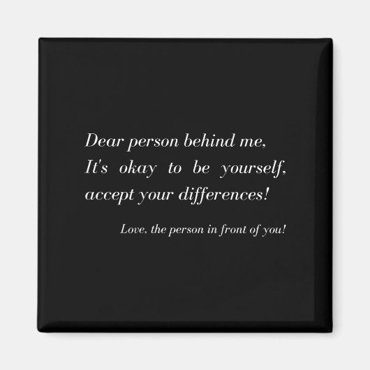 Dear Person Behind Me! Be Yourself, Sitive Message Magneet (Voorkant)