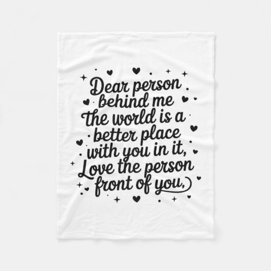 Dear Person Behind Me The World Is A Better Place  Fleece Deken (Voorkant)
