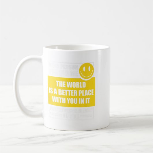 Dear Person Behind Me The World Is A Better Place  Koffiemok (Links)