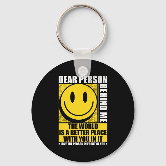 Dear Person Behind Me The World Is A Better Place Sleutelhanger (Voorkant)