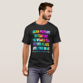Dear Person Behind Me The World Is A Better Place  T-shirt (Voorkant volledig)