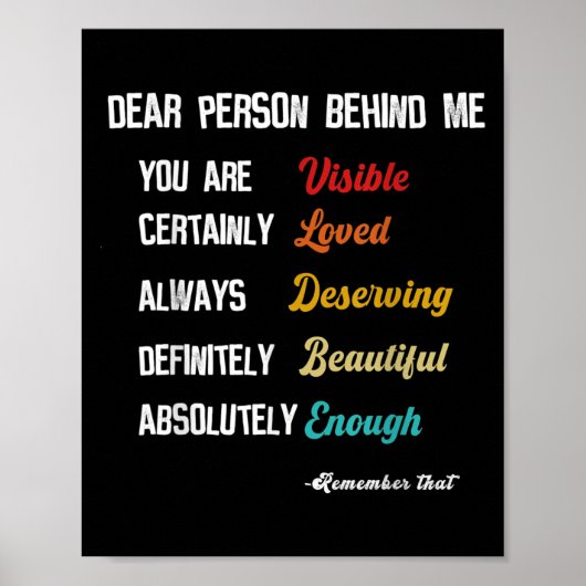 Dear Person Behind Me Visible Loved Deserving Beau Poster (Voorkant)