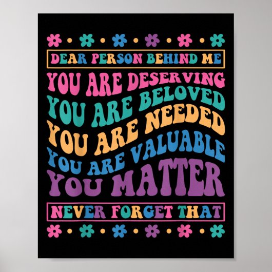 Dear Person Behind Me You Are Deserving Beloved An Poster (Voorkant)