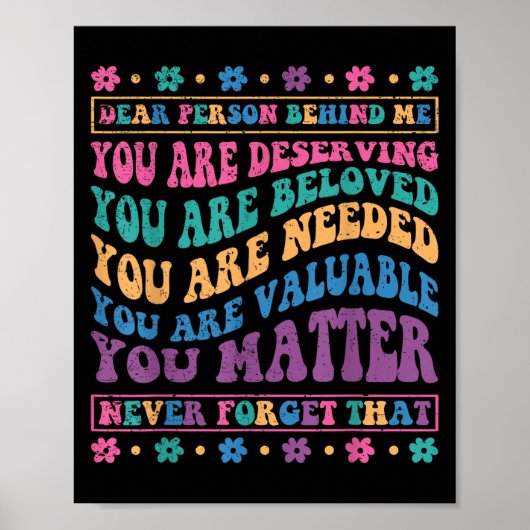 Dear Person Behind Me You Are Deserving Beloved An Poster (Voorkant)