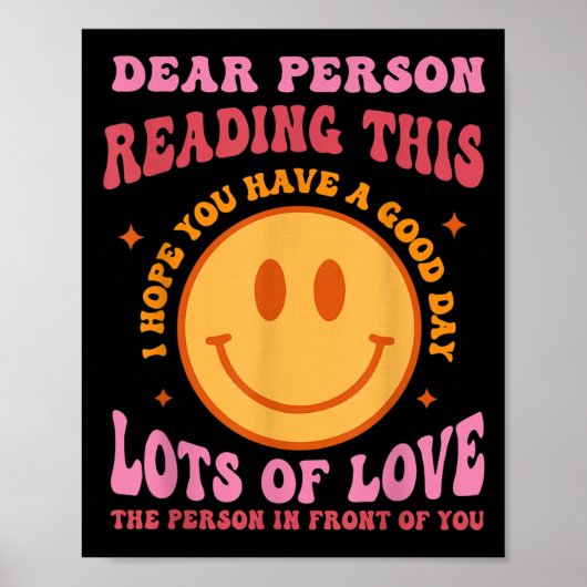 Dear Person Reading This Have A Good Day Sitivity Poster (Voorkant)