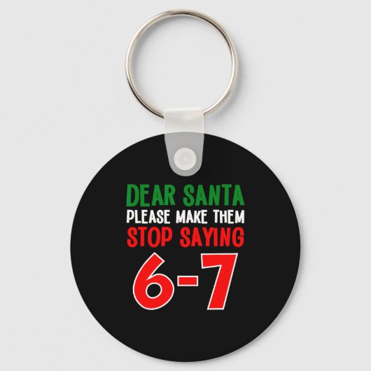 Dear Santa 67 Funny Christmas Six Seven 6-7 Meme M Sleutelhanger (Voorkant)