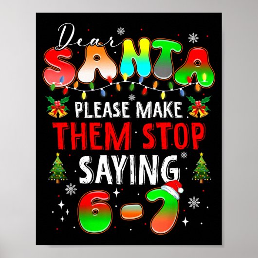 Dear Santa 67 Funny Christmas Stop Saying Six Seve Poster (Voorkant)