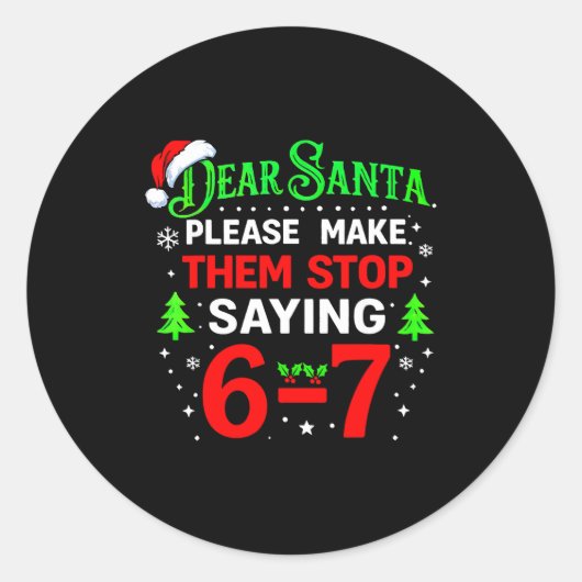 Dear Santa 67 Funny Christmas Students Six Seven 6 Ronde Sticker (Voorkant)