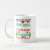Dear Santa All I Want Is A Fat Bank Account And Sk Koffiemok (Links)