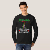 Dear Santa Before I Explain How Much Do You Know_3 T-shirt (Voorkant volledig)