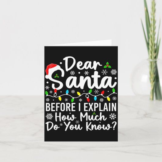 Dear Santa Before I Explain How Much Do You Know C Kaart (Voorkant)