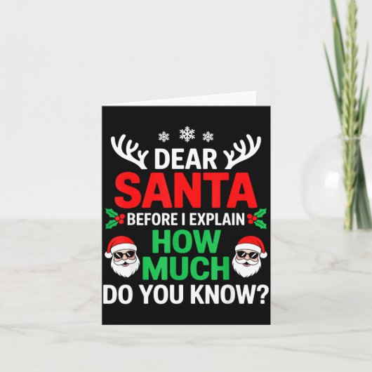 Dear Santa Before I Explain How Much Do You Know  Kaart (Voorkant)