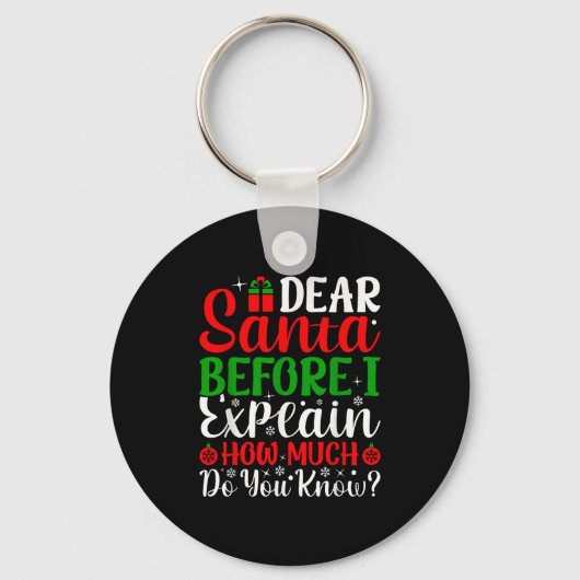 Dear Santa Before I Explain How Much Do You Know X Sleutelhanger (Voorkant)