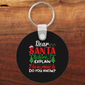 Dear Santa Before I Explain How Much Do You Know X Sleutelhanger (Voorkant)