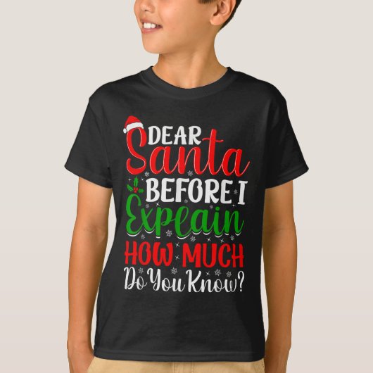 Dear Santa Before I Explain How Much Do You Know X T-shirt (Voorkant)