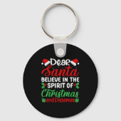 Dear Santa Believe In Srit Of Xmas Pajamas Christm Sleutelhanger (Voorkant)