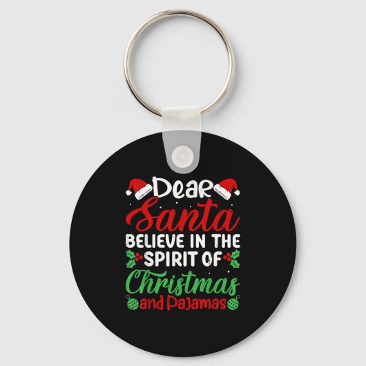 Dear Santa Believe In Srit Of Xmas Pajamas Christm Sleutelhanger (Voorkant)
