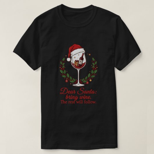 Dear Santa, Bring Wine. The Rest Will Follow T-shirt (Design voorkant)