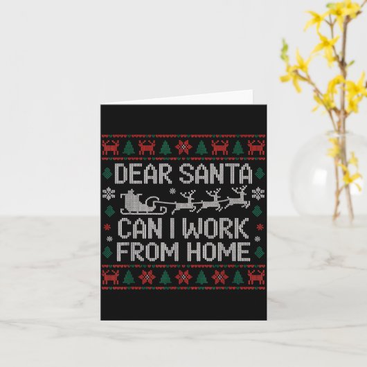 Dear Santa Can I Work From Home Ugly Christmas Swe Kaart (Gele Bloem)