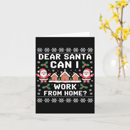 Dear Santa Can I Work From Home Ugly Christmas Swe Kaart (Gele Bloem)