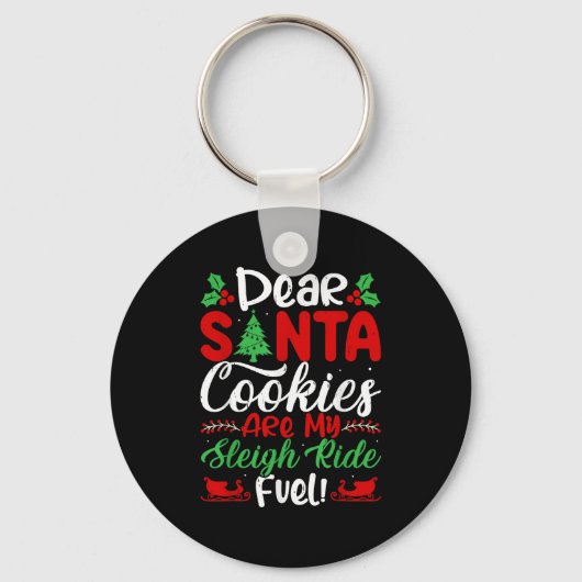 Dear Santa Cookies Are My Sleigh Ride Fuel! Funny Sleutelhanger (Voorkant)