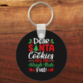 Dear Santa Cookies Are My Sleigh Ride Fuel! Funny Sleutelhanger (Voorkant)