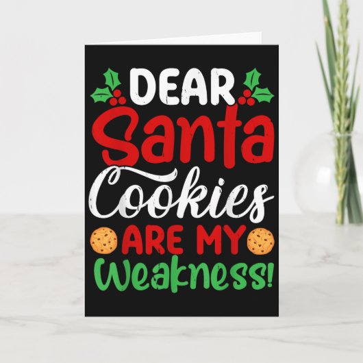 Dear Santa Cookies Are My Weakness! Funny Christma Kaart (Voorkant)