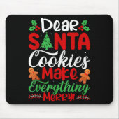 Dear Santa Cookies Make Everything Merry! Funny Ch Muismat (Voorkant)