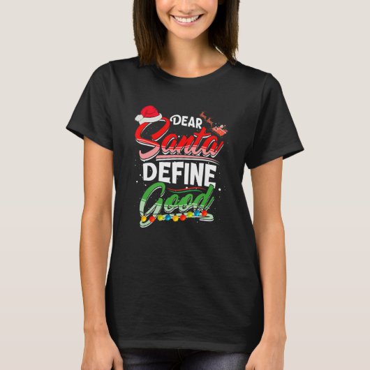 Dear Santa Define Good Christmas Matching Xmas Lig T-shirt (Voorkant)