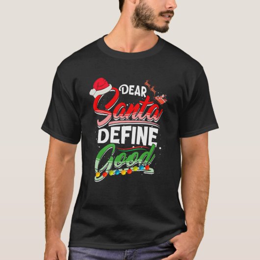 Dear Santa Define Good Christmas Matching Xmas Lig T-shirt (Voorkant)