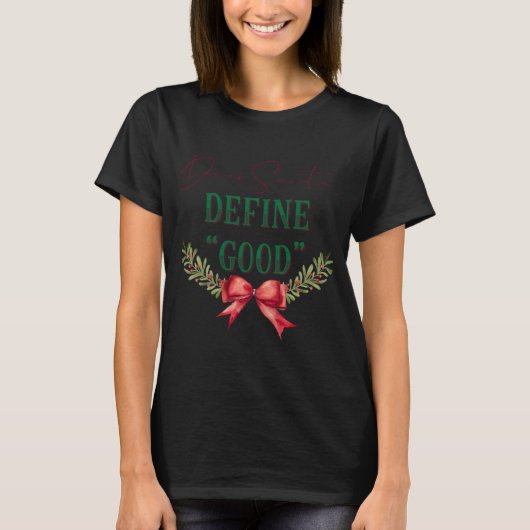 Dear Santa Define Good Cute Christmas Tygraphy T S T-shirt (Voorkant)