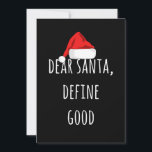 Dear Santa Define Good Funny Christmas Kaart<br><div class="desc">Dear Santa Define Good Funny Christmas- Add some fun to your Christmas Wardrobe with this funny design. It also make a wonderful gift to friends and family on thanksgiving and Christmas.</div>